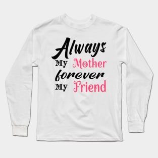 Always My Mother Long Sleeve T-Shirt